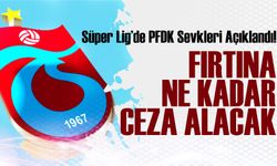 Süper Lig’de PFDK Sevkleri Açıklandı! Trabzonspor Yine Disipline Gönderildi