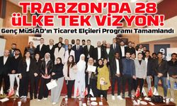 28 Ülke, 1 Vizyon! Trabzon’da Ticaretin Geleceğini Gençler Şekillendirdi