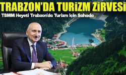 Uzungöl’de Turizm Zirvesi: TBMM Komisyonu Trabzon’da Sürdürülebilir Turizmi Değerlendirecek