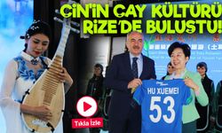 Türkiye ve Çin’in Çay Kültürü Rize’de Buluştu