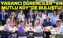 Başkan Kaya’dan Anlamlı Ev Sahipliği: Yabancı Öğrenciler “En Mutlu Köy”de Buluştu!