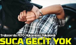 Trabzon’da FETÖ Hükümlüsü Yakalandı: 7 Yıl 6 Ay Cezası Vardı