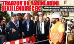 Süleyman Soylu, Trabzon Raylı Sistem Projesi'ni Yerinde İnceledi