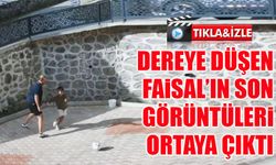 Uzungöl’de Derede Kaybolan Faisal’in Son Görüntüleri Ortaya Çıktı