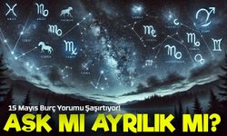 15 Mayıs Burç Alarmı: Aşkta Sürpriz, İşte Kriz! Hangi Burçları Neler Bekliyor?