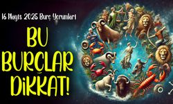 Bu Burçlar Dikkat! 16 Mayıs 2025’te Her Şey Tersine Dönebilir