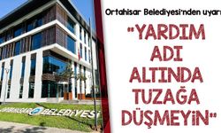 Ortahisar Belediyesi’nden Dolandırıcılık Uyarısı: “Başkanın Adını Kullananlara İtibar Etmeyin”