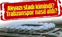 Akyazı stadı bugüne kadar kimindi Trabzonspor nasıl aldı?