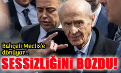 Sessizliğini Bozdu! Bahçeli Meclis’e Dönüyor