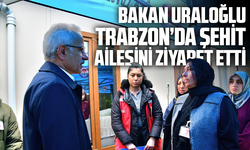 Anneler Günü’nde Şehit Annesine Hürmet: Bakan Uraloğlu Trabzon’da Şehit Ailesini Ziyaret Etti