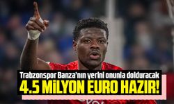 Trabzonspor Banza’nın yerini onunla dolduracak: 4.5 Milyon Euro Hazır!
