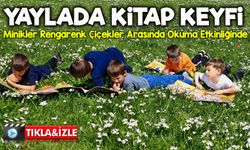 Yaylada Kitap Keyfi: Minikler Rengarenk Çiçekler Arasında Okuma Etkinliğinde