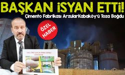 Başkan İsyan Etti; Çimento Fabrikası ArzularKabaköy’ü Toza Boğdu