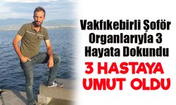 Beyin Kanamasıyla Hayatını Kaybetti, Organları 3 Hastaya Umut Oldu