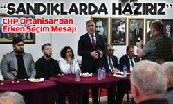 CHP Ortahisar'dan Erken Seçim Mesajı: Kasım 2025’e Hazırız