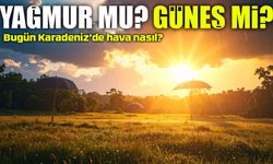 Karadeniz’de Hava Sürprizi! 24 Mayıs’ta Hangi İlçede Yağmur Var, Hangi İlçede Güneş Açıyor?