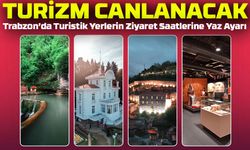 Trabzon’da Turistik Mekanların Ziyaret Saatleri Uzatıldı