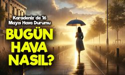 Karadeniz’de 16 Mayıs Hava Durumu: Sağanaklar Kapıda, Sıcaklıklar Düşüşte!