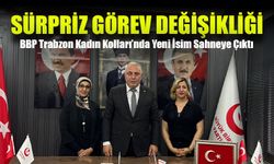 Sürpriz Görev Değişikliği! BBP Trabzon Kadın Kolları’nda Yeni İsim Sahneye Çıktı