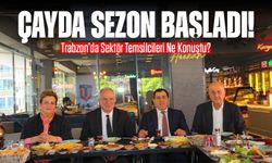 Çayda Sezon Başladı! Trabzon’da Sektör Temsilcileri Ne Konuştu?
