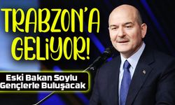 Süleyman Soylu Yarın Memleketi Trabzon’da Gençlerle Buluşuyor