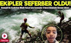 Uzungöl'de Kaybolan Suudi Çocuk İçin Aramalar 3’üncü Gününde Devam Ediyor