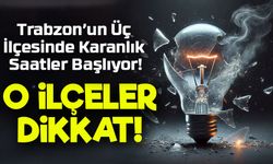 Trabzon’da 25 Mayıs Elektrik Şoku! Hangi Mahallede Saatlerce Kesinti Olacak?