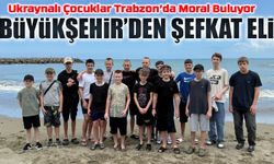 Savaş Mağduru Ukraynalı Çocuklar Trabzon’da Moral Depoluyor