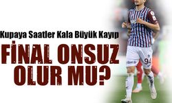 Trabzonspor’da Sakatlık Şoku! Galatasaray Finalinde Sahada Yok