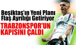 Beşiktaş Gözden Çıkardı, Trabzonspor Sahip Çıkıyor! Transferinde Sıcak Temas