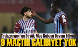 Trabzonspor’un Büyük Maç Kabusu Devam Ediyor! 9 Maçtır Galibiyet Yok