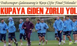 Trabzonspor Galatasaray’a Karşı Çifte Final Yolunda! Kupaya Giden Zorlu Viraj Başladı