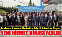 Trabzon Barosu Yeni Hizmet Binası Açılış Töreni gerçekleştirildi