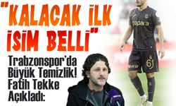 Trabzonspor’da Büyük Temizlik! Fatih Tekke Açıkladı: "Kalacak İlk İsim Belli"