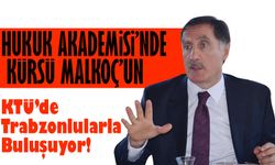 Anayasa Masaya Yatırılıyor: Şeref Malkoç KTÜ’de Trabzonlularla Buluşuyor!
