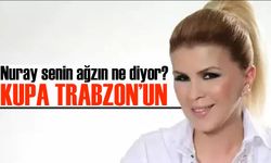 Nuray Sayarı’nın Kehaneti Tutuyor mu? Kupa Trabzonspor’un mu Olacak?