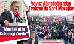 Yavuz Ağıralioğlu’ndan Trabzon’da Sert Mesajlar: “Milliyetçiliğimiz Zorda”