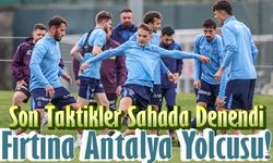 Fırtına Antalya Yolcusu! Trabzonspor’da Son Taktikler Sahada Denendi