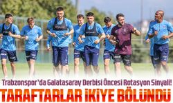 Trabzonspor’da Galatasaray Derbisi Öncesi Rotasyon Sinyali! TARAFTARLAR İKİYE BÖLÜNDÜ