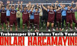 Trabzonspor U19 Takımı Tarih Yazdı, Sıra Bu Gençleri Harcamamakta!