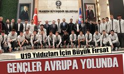 Trabzonspor’un Gençleri Avrupa Yolcusu! U19 Yıldızları İçin Büyük Fırsat
