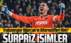 Trabzonspor Uğurcan’ın Alternatifleri Kim?