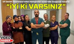 Of Devlet Hastanesi’nde 12 Mayıs Hemşireler Günü Duygusal Bir Etkinlikle Kutlandı