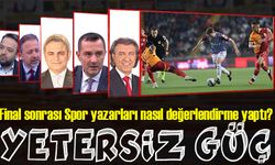 Ziraat Türkiye Kupası final maçından sonra Spor yazarlarının değerlendirmeleri nasıl?