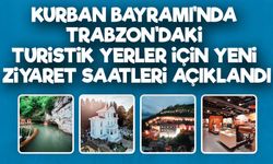 Trabzon’da Bayramda Müze ve Ören Yerleri Ziyarete Açık Olacak
