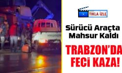 Araklı’da Gece Yarısı Kaza! Sürücü Araçta Sıkıştı, İtfaiye Zamanla Yarıştı