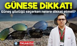 Yaz aylarında gözlerinizi koruyun: Güneş gözlüğü seçerken nelere dikkat etmeli?