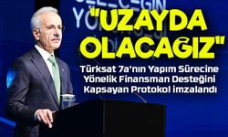 Türksat 7a’nın Yapım Sürecine Yönelik Finansman Desteğini Kapsayan Protokol İmzalandı