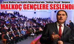 Şeref Malkoç’tan Atatürk Üniversitesi’nde “Türkiye Yüzyılı” Vurgusu
