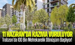 Trabzon’da 100 Bin Metrekarelik Dönüşüm Başlıyor! 11 Haziran’da Kazma Vuruluyor